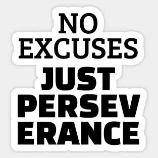 No Excuses Just Perseverance Sticker